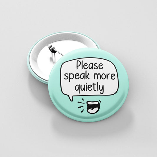 Please Speak More Quietly Badge Pin | Sensory Badges - Sensory Overload