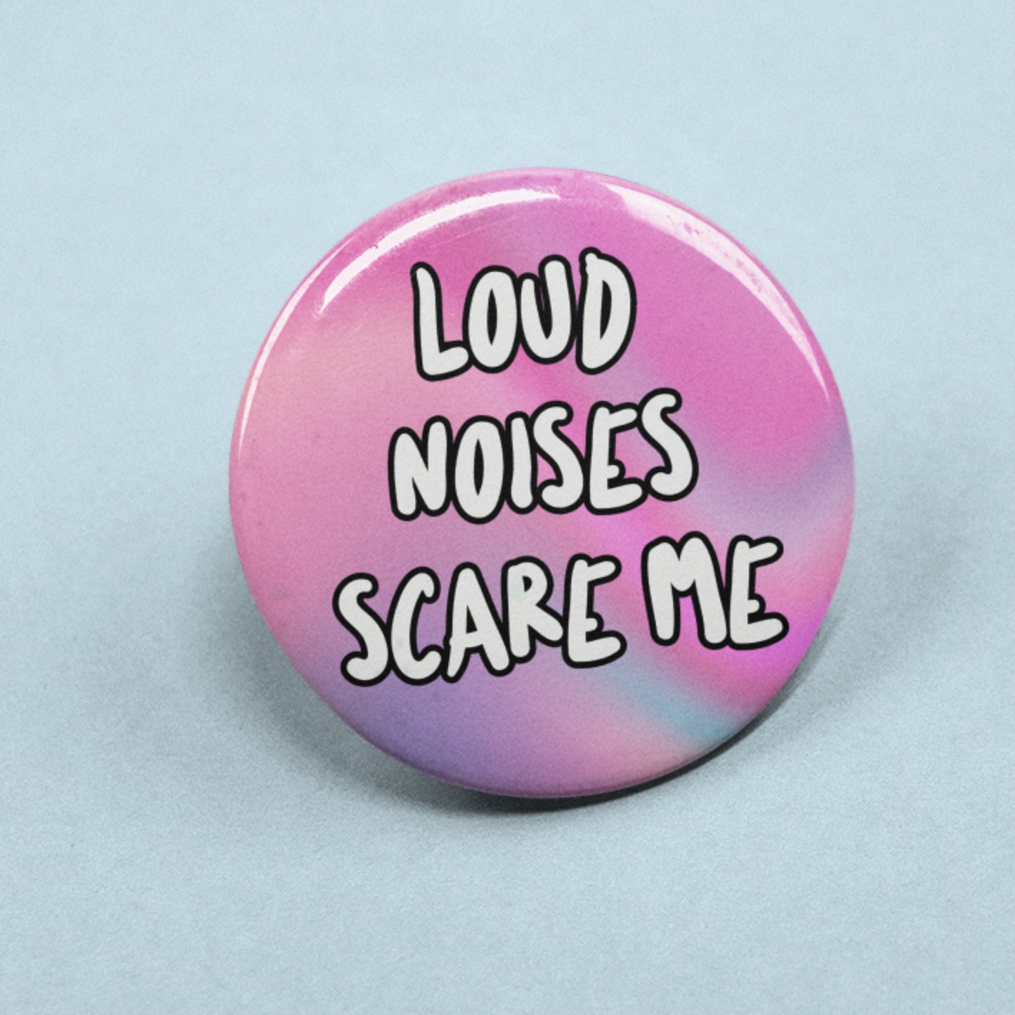 Loud Noises Scare Me - Badge Pin | SPD, Sensory Issues