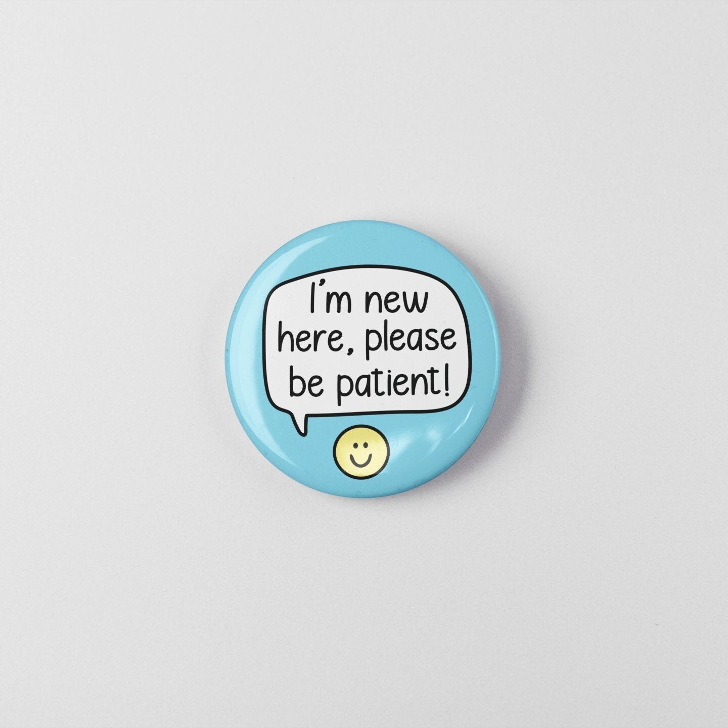 I'm New Here Please Be Patient - Pin Badge | Work Gift, Colleague Gifts