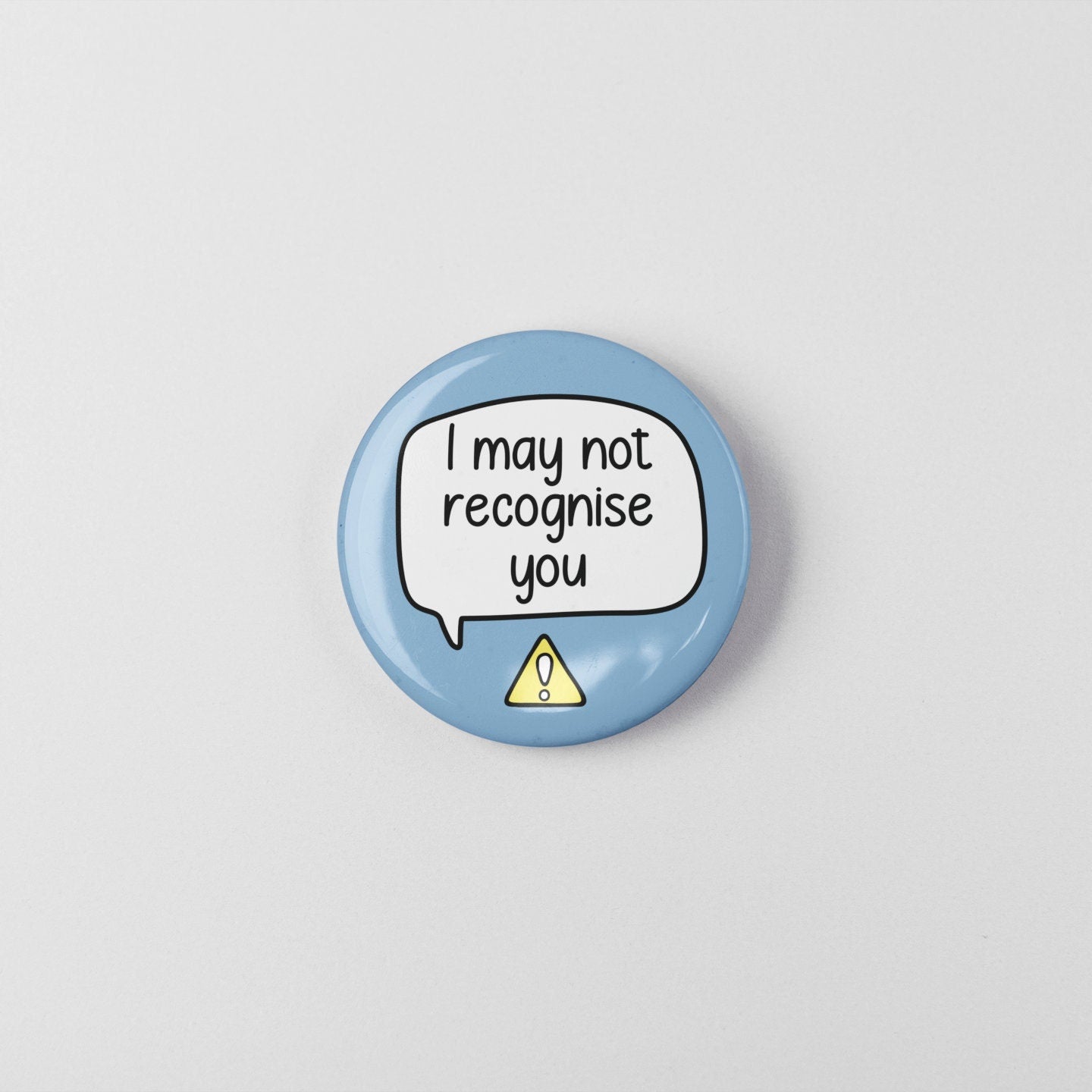 I May Not Recognise You - Badge Pin | DID, Dementia