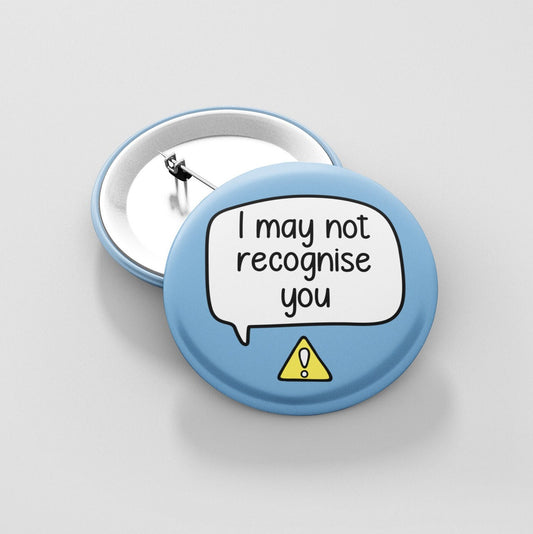 I May Not Recognise You - Badge Pin | DID, Dementia