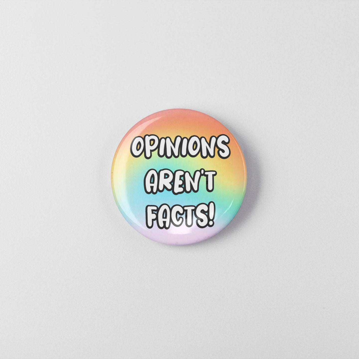 Opinions Aren't Facts - Badge Pin | Colourful Pins