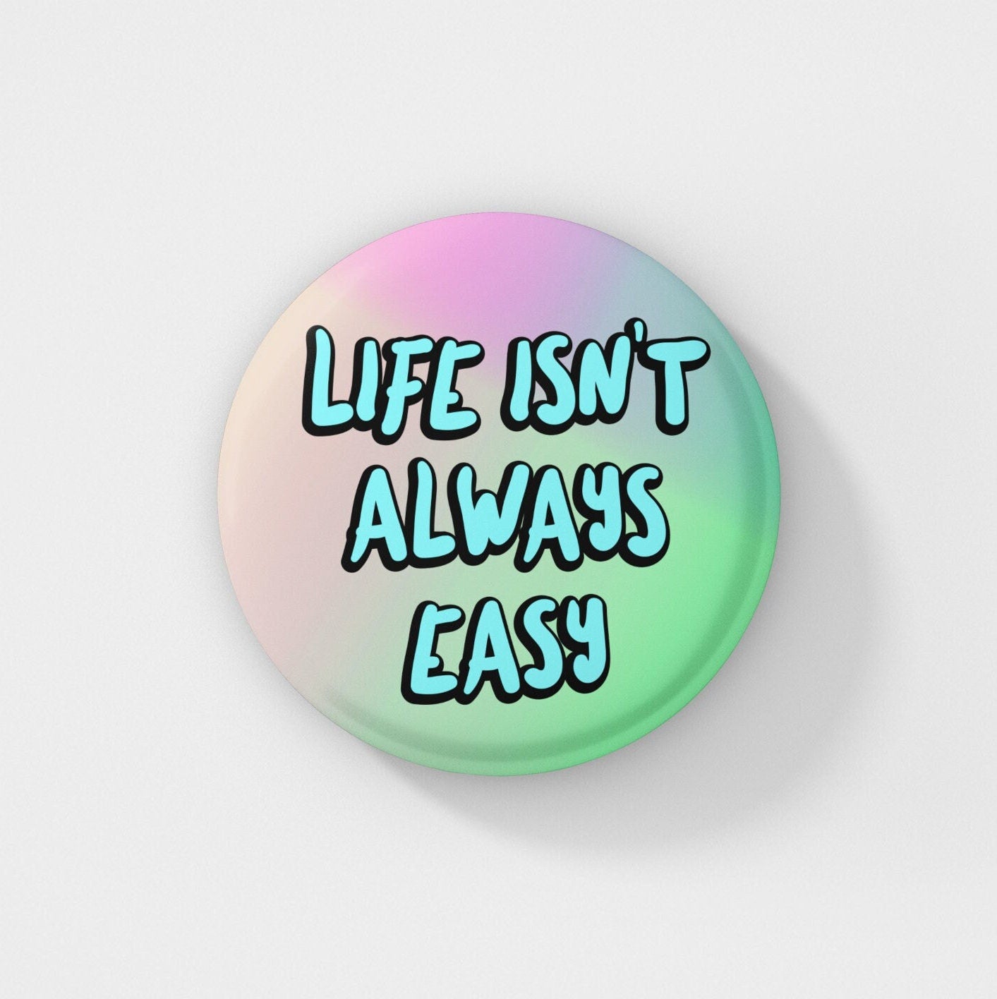 Life Isn't Always Easy - Pin Badge | Positive Pins, Mental Health Gift, Motivational Gifts