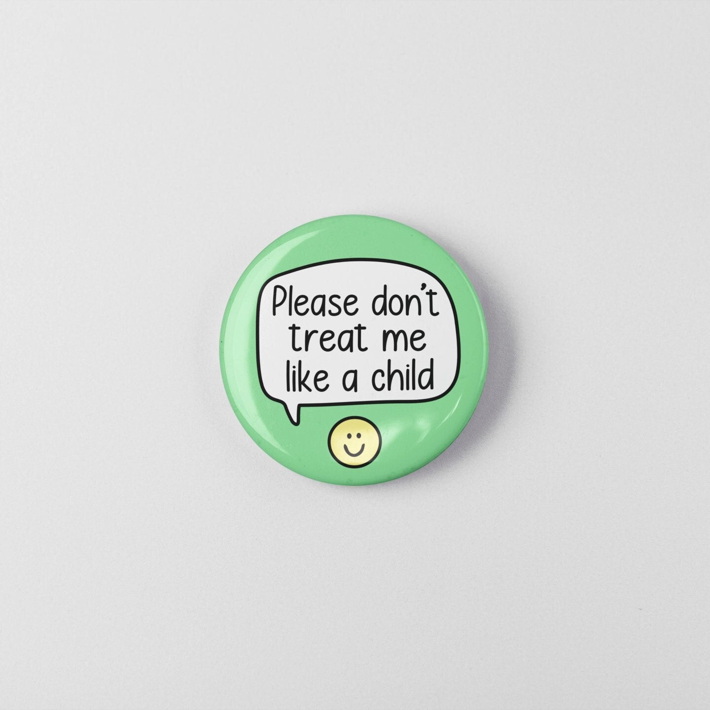 Please Don't Treat Me Like A Child - Badge Pin | Actually Autistic, ADHD, Neurodivergent