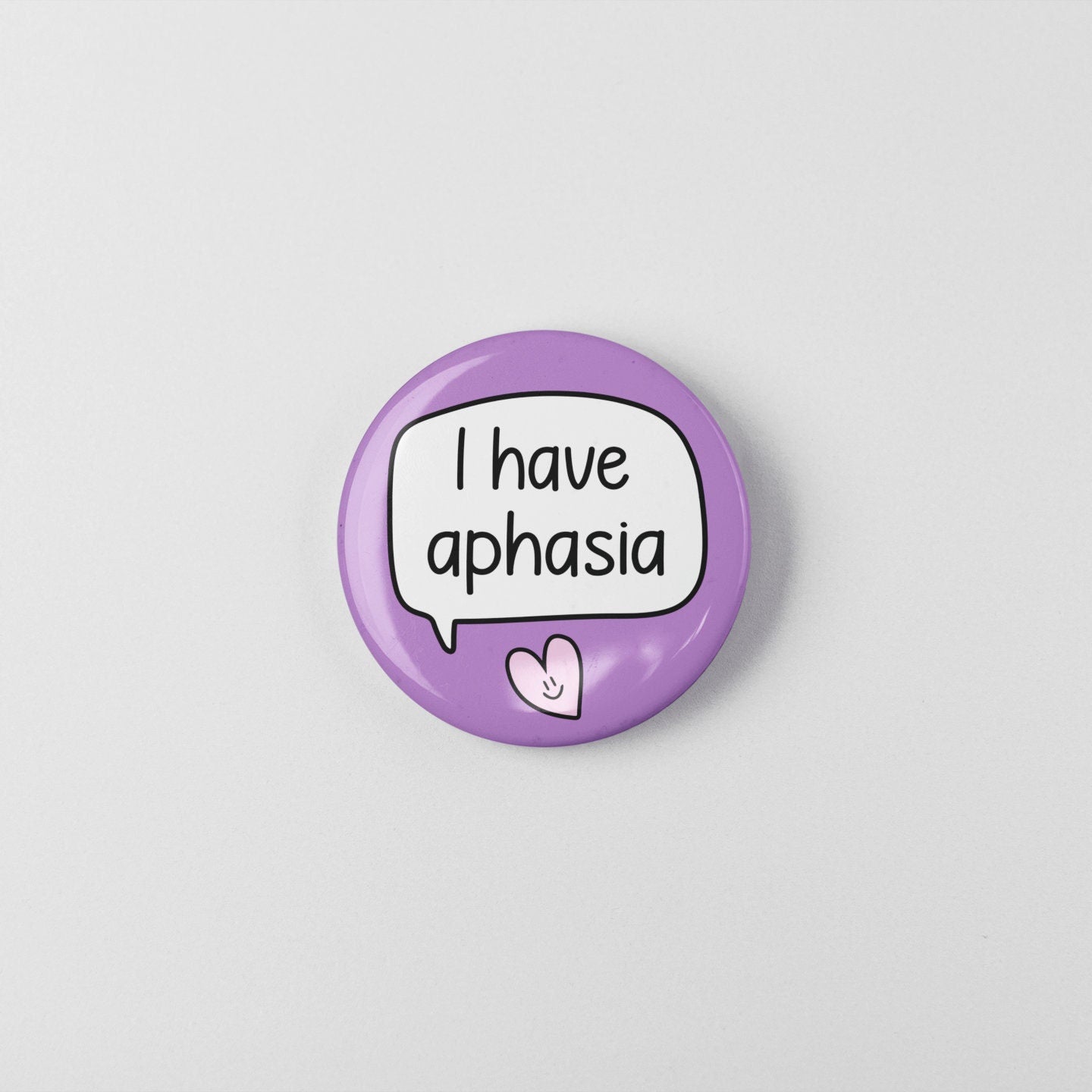 I Have Aphasia - Badge Pin