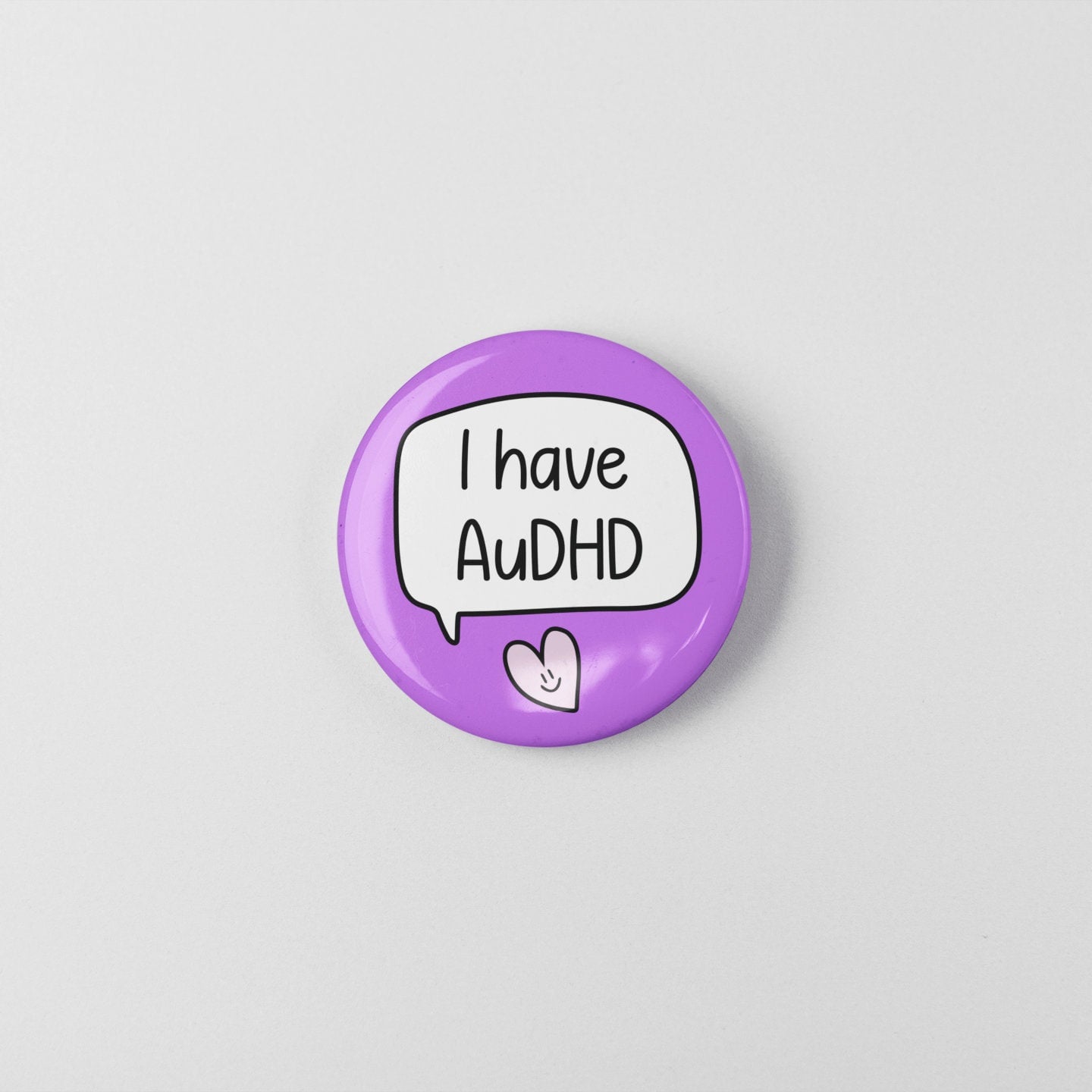 I have AuDHD - Badge Pin | Neurodivergent Badge - ADHD - Autism Badge