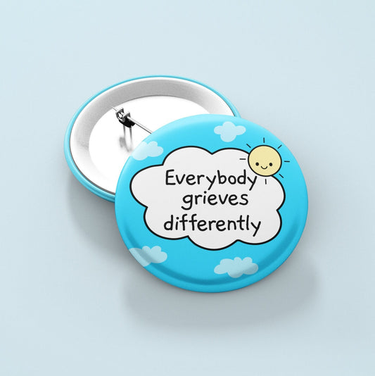 Everybody Grieves Differently Pin Badge | Grieving, Bereavement