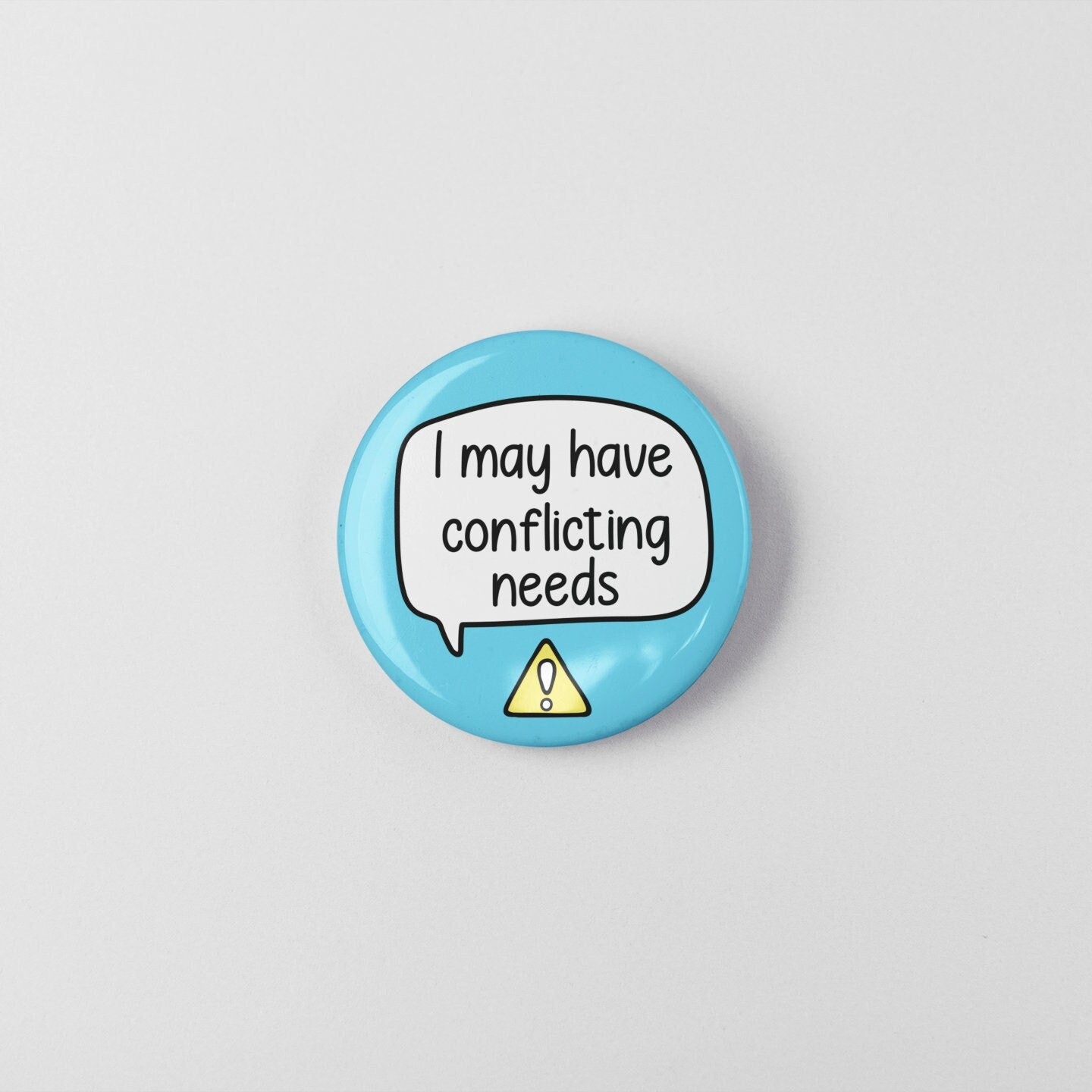 I May Have Conflicting Needs - Badge Pin | ADHD - Autism - Awareness