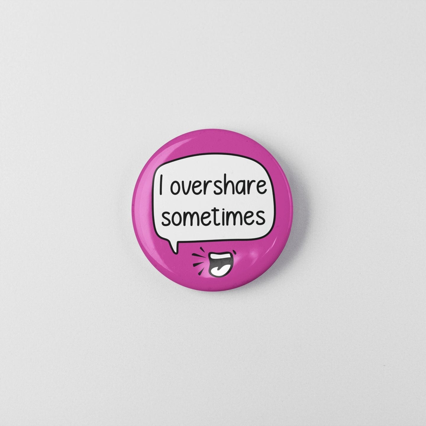 I Overshare Sometimes - Badge Pin