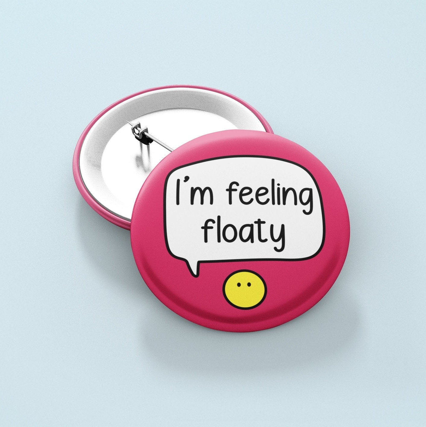 I'm Feeling Floaty - Pin Badge  | Anxiety Gift - Emotions