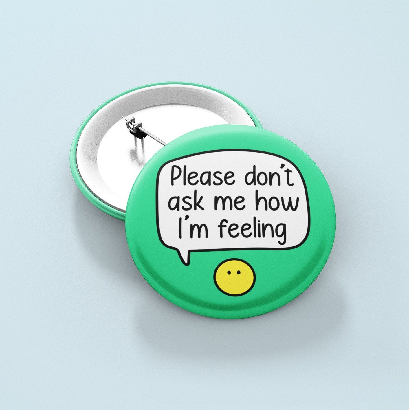 Please Don't Ask Me How I'm Feeling - Badge Pin | Time Out - Give me space - I need space
